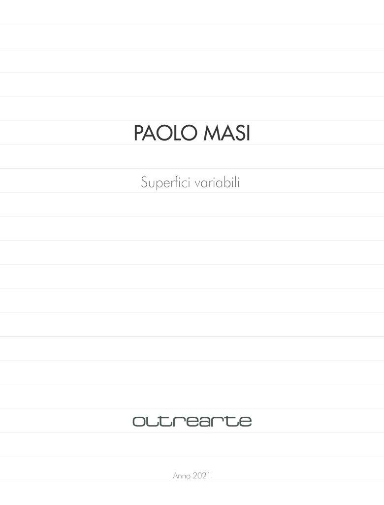 2021 PAOLO MASI. SUPERFICI VARIABILI. Oltrearte Edizioni. Catalogo