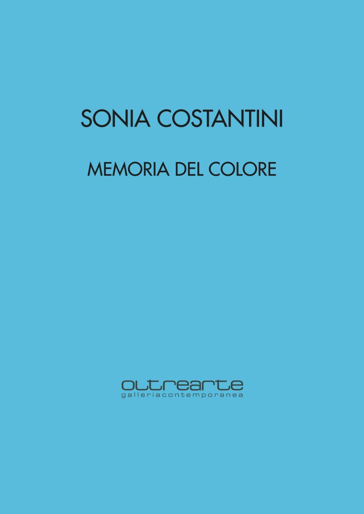2023 SONIA COSTANTINI. MEMORIA DEL COLORE. OltreArte Galleria Contemporanea, Conegliano. Catalogo
