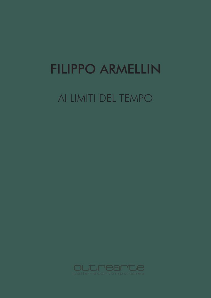 2024 FILIPPO ARMELLIN. AI LIMITI DEL TEMPO. OltreArte Galleria Contemporanea, Conegliano. Catalogo