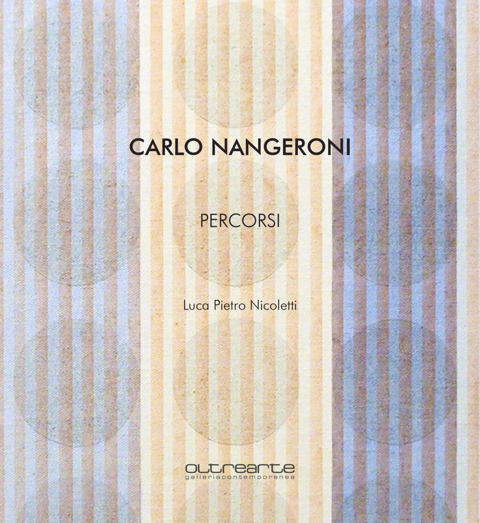 2025 CARLO NANGERONI. PERCORSI. Palazzo Sarcinelli, Conegliano, OltreArte Galleria Contemporanea. Catalogo