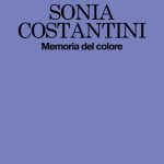 2025 SONIA COSTANTINI. MEMORIA DEL COLORE. MONOGRAFIA. OltreArte Galleria Contemporanea.