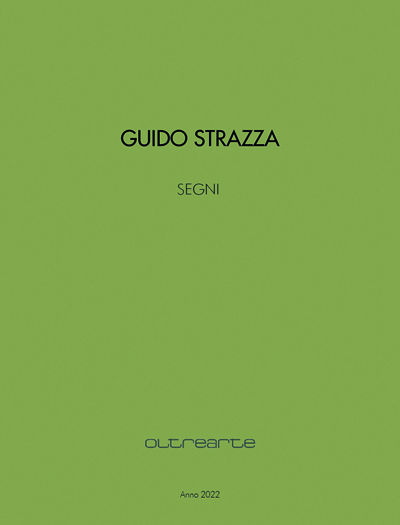 2022 GUIDO STRAZZA. SEGNI. Oltrearte Edizioni. Catalogo