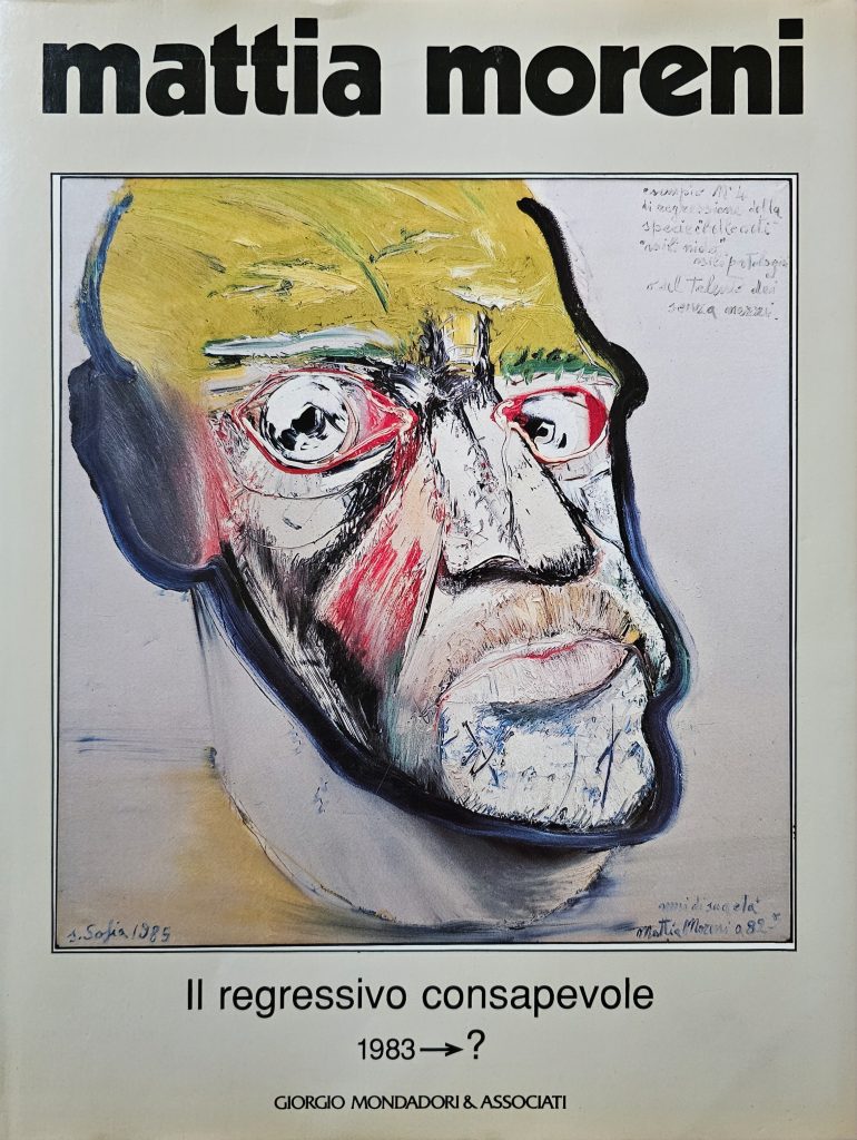 1992 MATTIA MORENI. IL REGRESSIVO CONSAPEVOLE. 1983->? Giorgio Mondadori E Associati. Catalogo