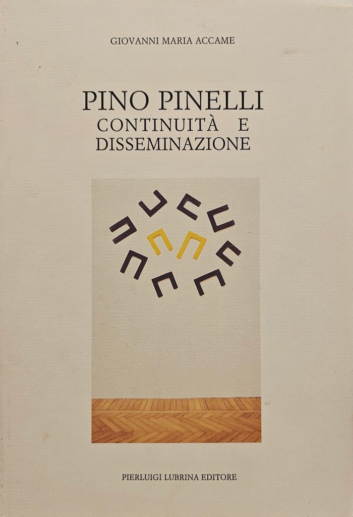 1991 PINO PINELLI. Continuità e disseminazioni. Giovanni Maria Accame. Pierluigi Lubrina Editore. Catalogo