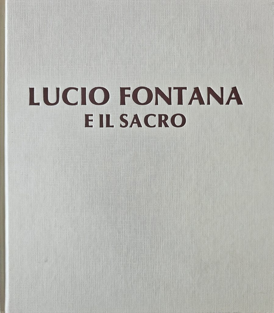 1986 LUCIO FONTANA. Lucio Fontana e il sacro. Catalogo