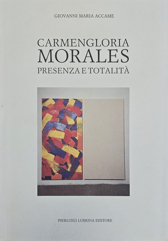 1991 CARMENGLORIA MORALES. Presenza e totalità. Giovanni Maria Accame. Pierluigi Lubrina Editore. Catalogo