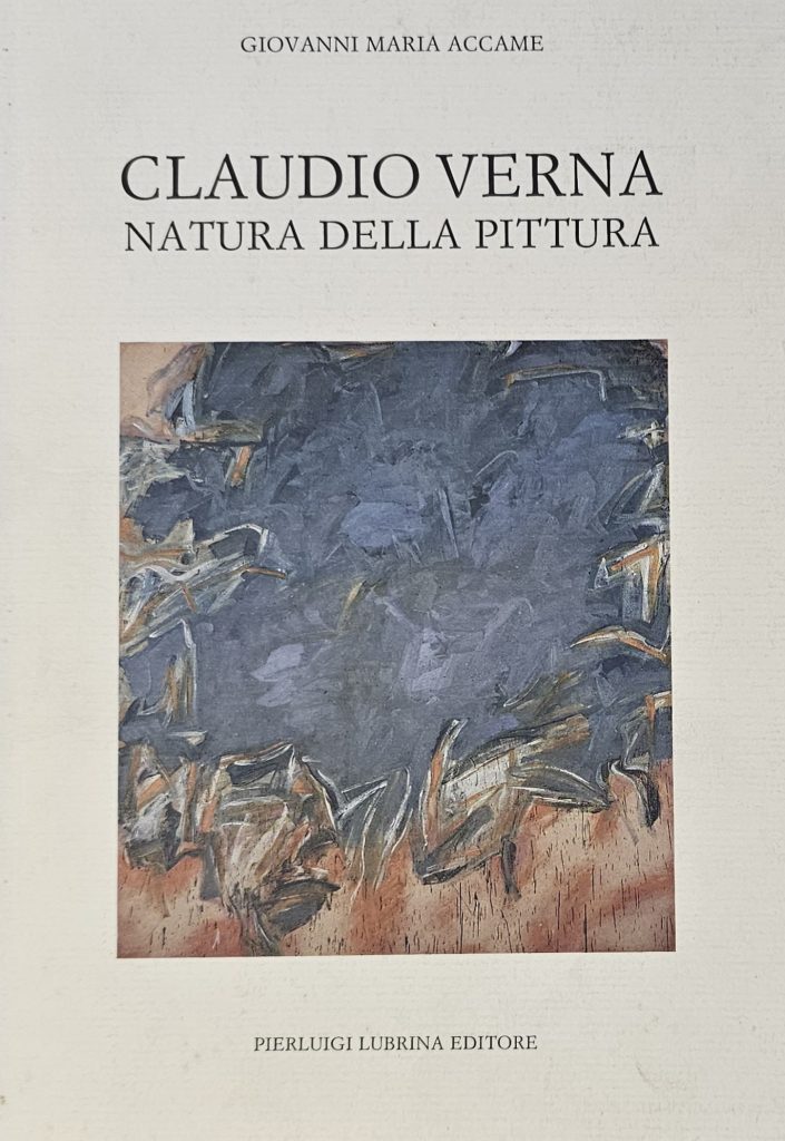 1991 CLAUDIO VERNA. NATURA DELLA PITTURA. Giovanni Maria Accame. Pierluigi Lubrina Editore. Catalogo