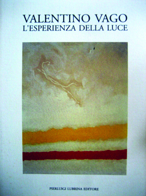 1993 VALENTINO VAGO. L'ESPERIENZA DELLA LUCE. Giovanni Maria Accame. Pierluigi Lubrina Editore. Catalogo