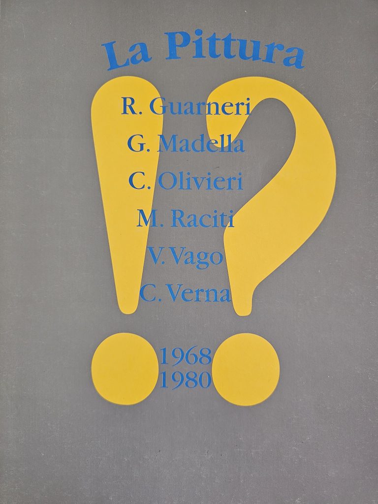 2003 LA PITTURA. GUARNERI MADELLA OLIVIERI RACITI VAGO VERNA. Galleria Morone, Milano. Catalogo