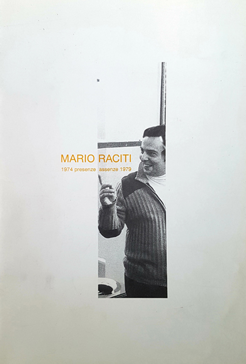 2005 MARIO RACITI. Presenze Assenze 1974-1979. Galleria Morone, Milano. Catalogo