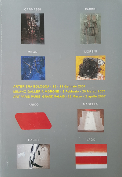 2007 CARMASSI FABBRI MILANI MORENI ARICO' MADELLA RACITI VAGO. Galleria Morone, Milano. Catalogo