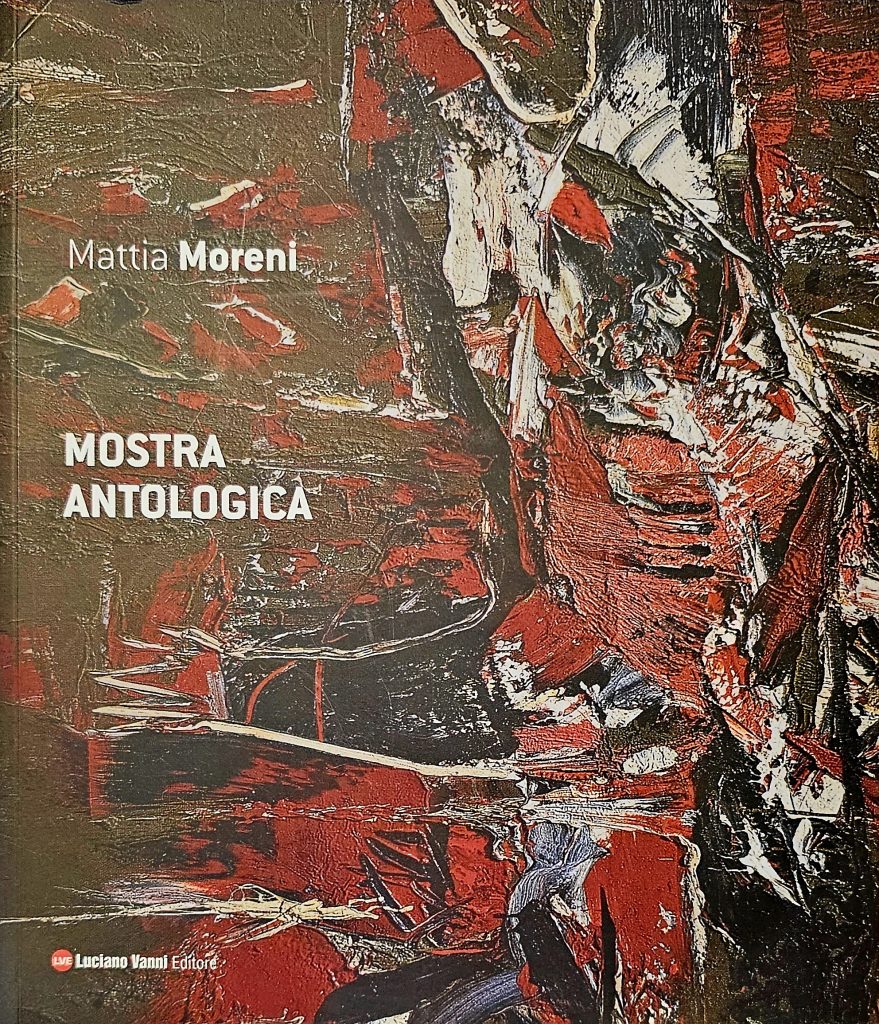 2007 MATTIA MORENI. MOSTRA ANTOLOGICA. Catalogo