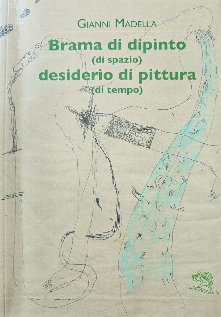 2013 GIANNI MADELLA. Brama di dipinto (di spazio) desiderio di pittura (di tempo)