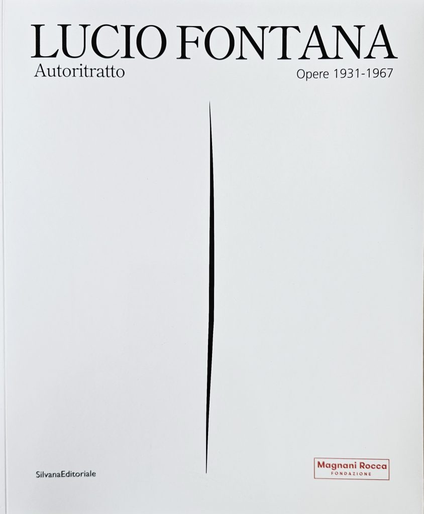 2022 LUCIO FONTANA. Autoritratto. Opere 1931-1967. Fondazione Magnani Rocca. Catalogo